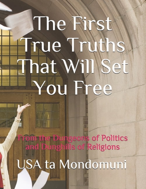 The First True Truths That Will Set You Free (Paperback)