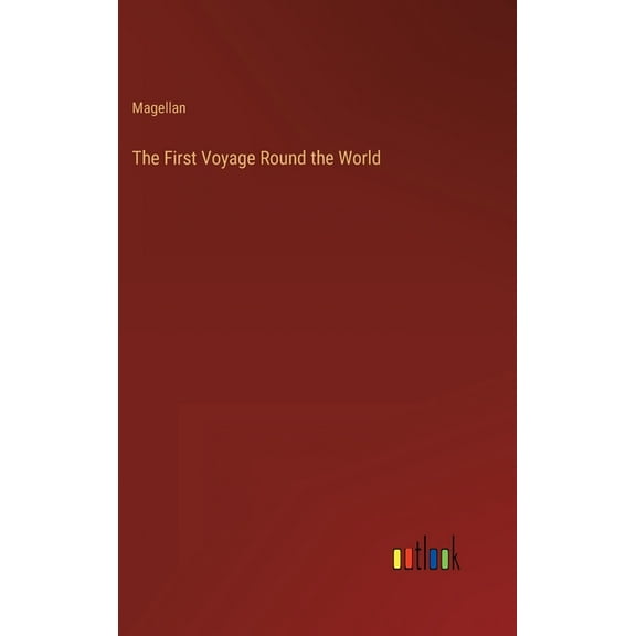 The First Voyage Round the World (Hardcover)
