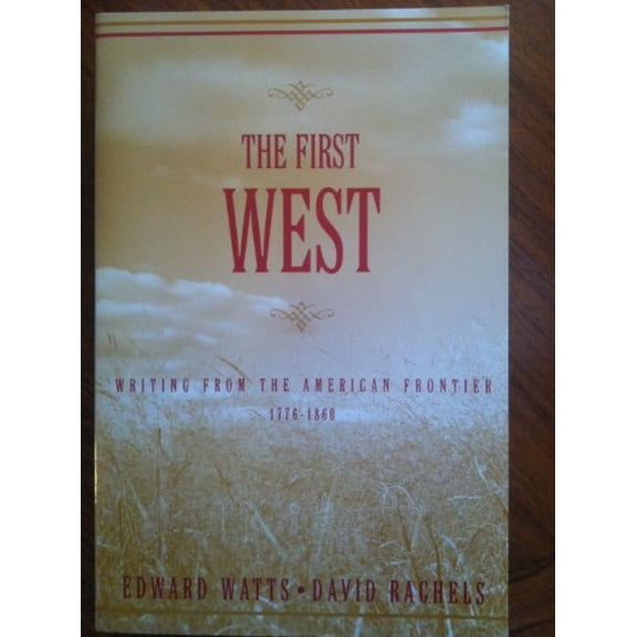 Pre-Owned The First West : Writing from the American Frontier 1776-1860 (Paperback) 9780195141337