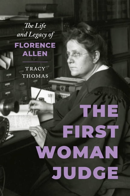 The First Woman Judge: The Life and Legacy of Florence Allen, (Hardcover)