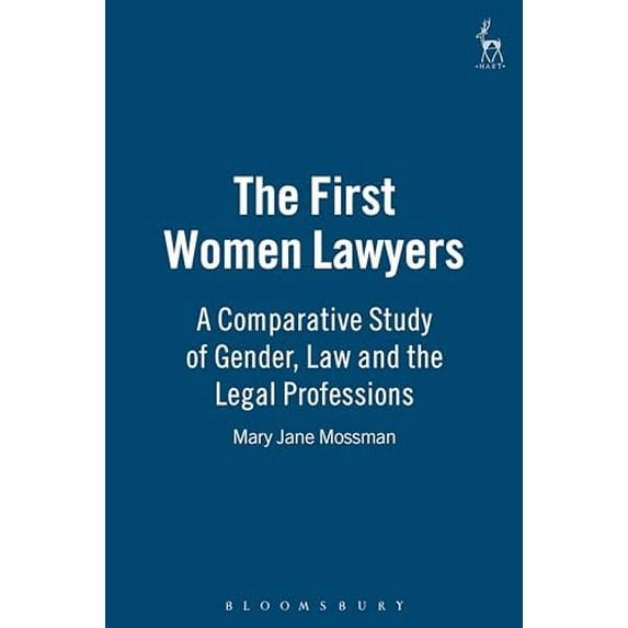 Pre-Owned The First Women Lawyers: A Comparative Study of Gender, Law and the Legal Professions (Paperback) 1841135909 9781841135908