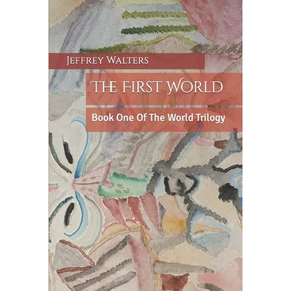 The First World: Book One Of The World Trilogy, (Paperback)