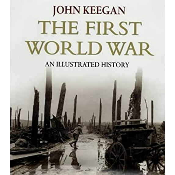 Pre-Owned First World War:Illustrated Edition (Hardcover) 0091793920 9780091793920