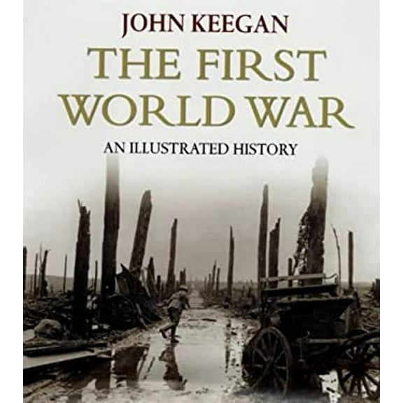 Pre-Owned First World War:Illustrated Edition (Hardcover) 0091793920 9780091793920