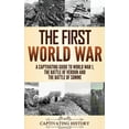 thumbnail image 1 of The First World War: A Captivating Guide to World War 1, The Battle of Verdun and the Battle of Somme, (Hardcover), 1 of 1