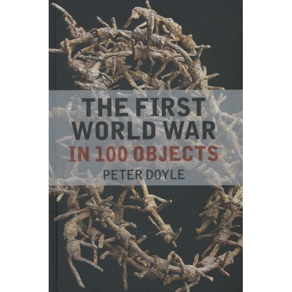 Pre-Owned The First World War in 100 Objects Paperback
