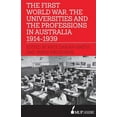 thumbnail image 1 of The First World War, the Universities and the Professions in Australia 1914-1939, (Paperback), 1 of 1