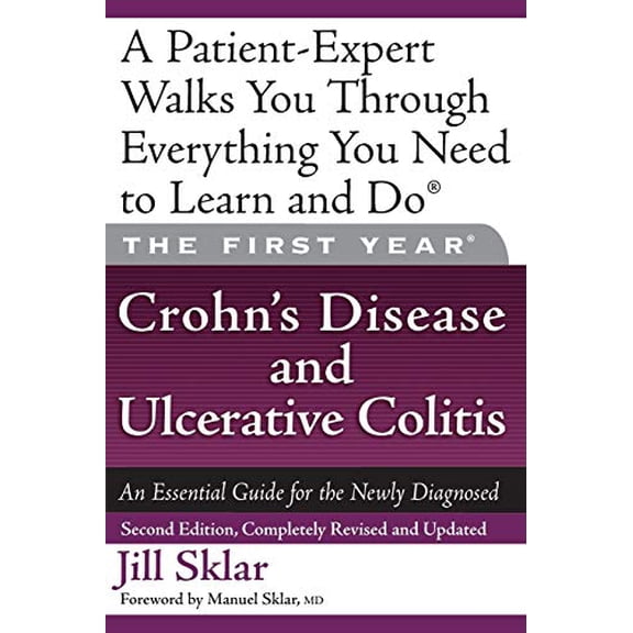 Pre-Owned The First Year: Crohn's Disease and Ulcerative Colitis: An Essential Guide for the Newly Diagnosed (Paperback) 1600940226 9781600940224