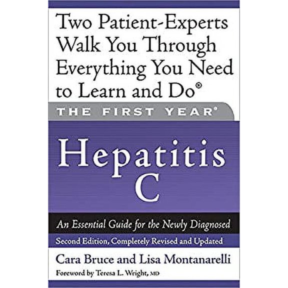 Pre-Owned The First Year: Hepatitis C: An Essential Guide for the Newly Diagnosed (Paperback) 1600940285 9781600940286