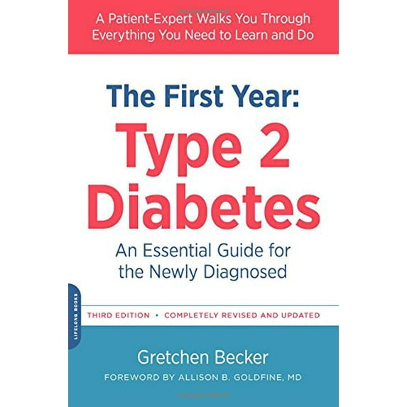 Pre-Owned The First Year: Type 2 Diabetes: An Essential Guide for the Newly Diagnosed (Paperback) 073821860X 9780738218601