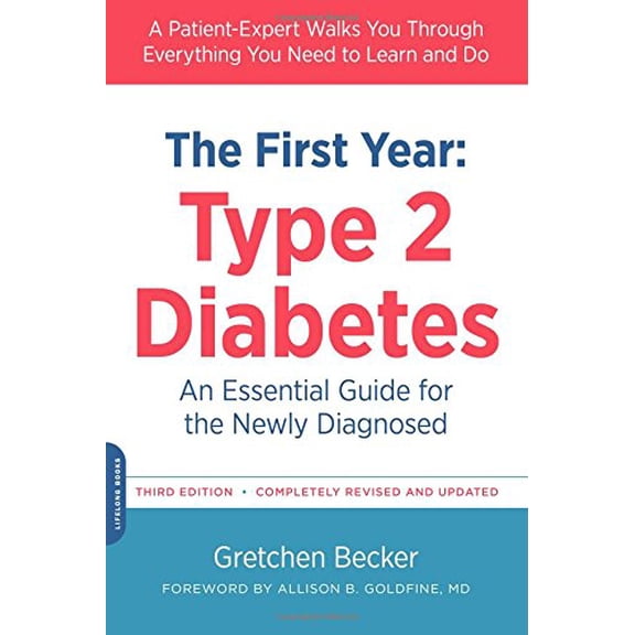 Pre-Owned The First Year: Type 2 Diabetes: An Essential Guide for the Newly Diagnosed (Paperback) 073821860X 9780738218601