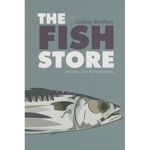 The Fish Store: Recipes and Recollections