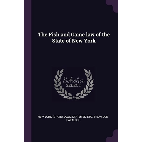 The Fish and Game law of the State of New York (Paperback)