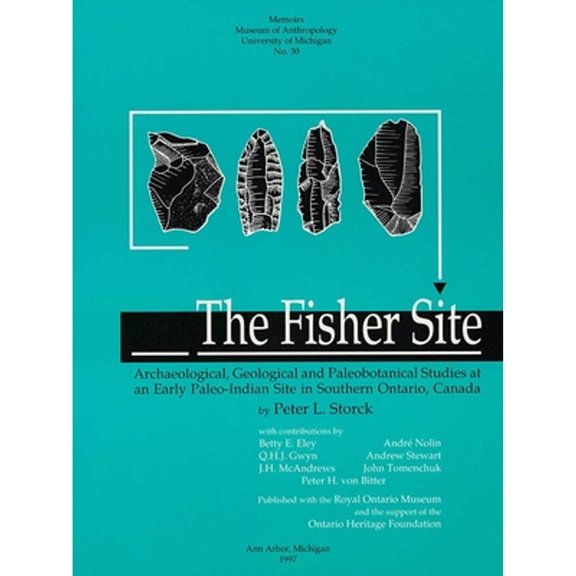 Pre-Owned The Fisher Site: Archaeological, Geological and Paleobotanical Studies at an Early Paleo-Indian Site in Southern Ontario, Canada Volume 30 (Paperback) 0915703416 9780915703418