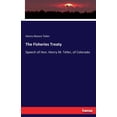thumbnail image 1 of The Fisheries Treaty: Speech of Hon. Henry M. Teller, of Colorado, (Paperback), 1 of 1