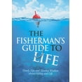 thumbnail image 1 of Pre-Owned The Fisherman's Guide to Life: Timely Tips and Timeless Wisdom about Fishing and Life (Paperback) 1605872245 9781605872247, 1 of 1
