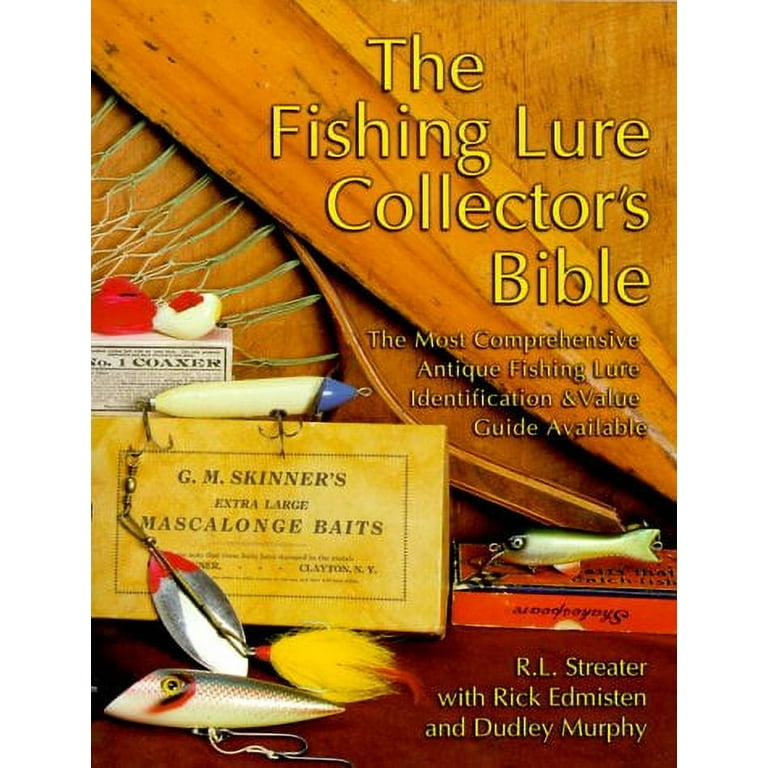 The Fishing Lure Collectors Bible: The Most Comprehensive Antique Fishing  Lure Identification Value Guide Available, Pre-Owned Paperback 1574321064  9781574321067 Richard L. Streater, Rick Edmiste 