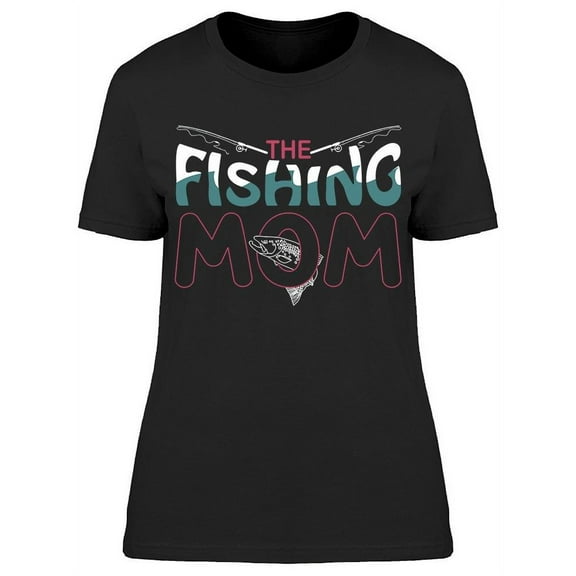 The Fishing Mom T-Shirt Women -Image by Shutterstock, Female Medium