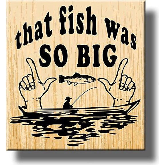 The Fishing Sign, That Fish Was So Big Picture on Stretched Canvas, Wall Art Décor, Ready to Hang!