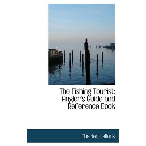 The Fishing Tourist : Angler's Guide and Reference Book (Hardcover)