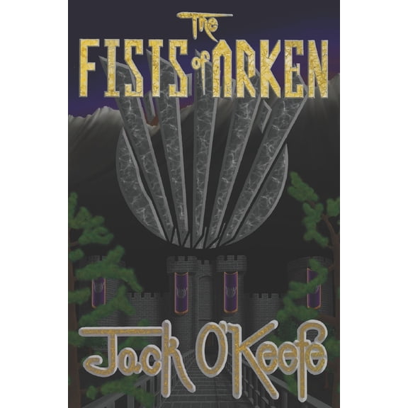 The Fists of Arken : Second Edition (Paperback)