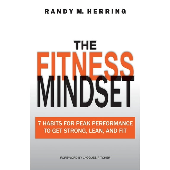 The Fitness Mindset: 7 Habits For Peak Performance To Get Strong, Lean, And Fit, (Paperback)