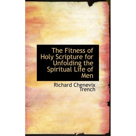 The Fitness of Holy Scripture for Unfolding the Spiritual Life of Men (Hardcover)