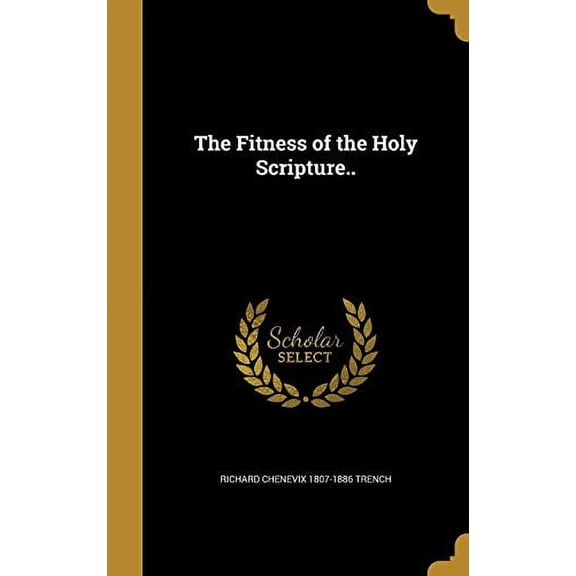 The Fitness of the Holy Scripture. Hardcover 1362519685 9781362519683 Richard Chenevix 1807-1886 Trench