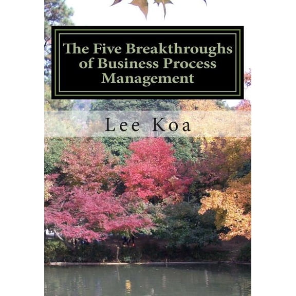 The Five Breakthroughs of Business Process Management: One Standard, One Table, One Database, One Process System, One Management System