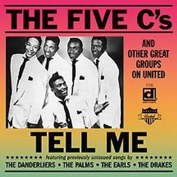 The Five C's - The Five C's and Other Great Groups On United: Tell Me - Rock N' Roll Oldies - CD