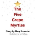 thumbnail image 1 of The Five Crepe Myrtles, (Hardcover), 1 of 1