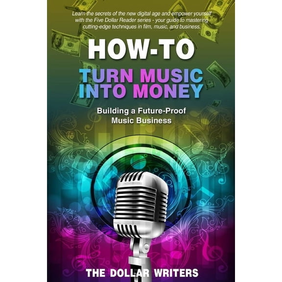 The 5 Dollar Reader How-To Turn Music into Money: Building a Future-Proof Music Business, (Paperback)