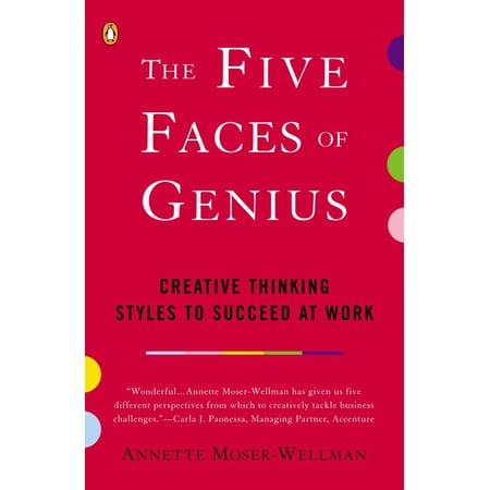 The Five Faces of Genius : Creative Thinking Styles to Succeed at Work (Paperback)