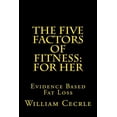thumbnail image 1 of The Five Factors of Fitness: The Five Factors of Fitness : For Her: Evidence Based Fat Loss (Series #5) (Paperback), 1 of 1