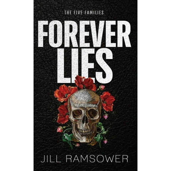 The Five Families Forever Lies: Special Print Edition: Special Print Edition, Book 1, (Hardcover)