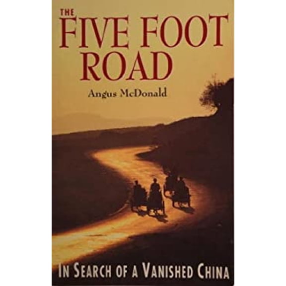 Pre-Owned The Five Foot Road: In Search of a Vanished China (Paperback) 006258653X 9780062586537