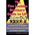 thumbnail image 1 of The Five Lesbian Brothers' Guide to Life: A Collection of Helpful Hints and Fabricated Facts for Today's Gay Girl, (Paperback), 1 of 1