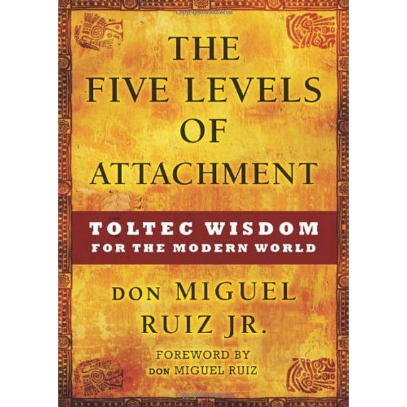 Pre-Owned The Five Levels of Attachment : Toltec Wisdom for the Modern World (Hardcover)