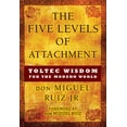 thumbnail image 1 of Pre-Owned The Five Levels of Attachment: Toltec Wisdom for the Modern World (Paperback) 1938289455 9781938289453, 1 of 1