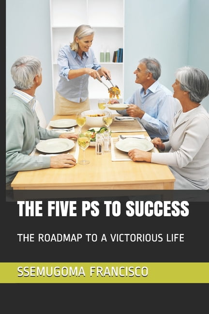 The Five PS to Success: The Roadmap to a Victorious Life, (Paperback)
