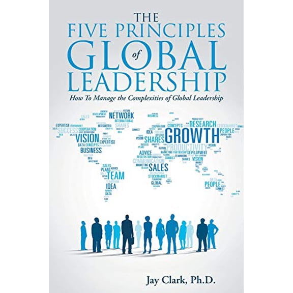 Pre-Owned The Five Principles of Global Leadership: How To Manage The Complexities Of Global Leadership