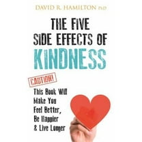 Pre-Owned The Five Side Effects of Kindness: This Book Will Make You Feel Better, Be Happier & Live Longer (Paperback) 1781808139 9781781808139