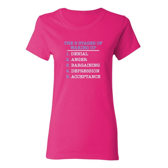 The Five Stages Of Waking Up Sarcastic Novelty Gift Idea Adult Humor Funny Women's Casual Tees