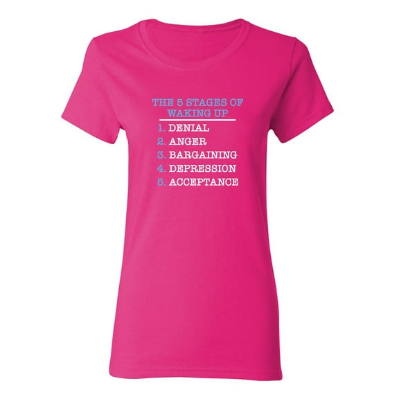 The Five Stages Of Waking Up Sarcastic Novelty Gift Idea Adult Humor Funny Women's Casual Tees