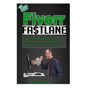 The Fiverr Fastlane Stop earning peanuts on Fiverr! Let me teach you how i make 5 figures monthly on fiver and how you , Paperback