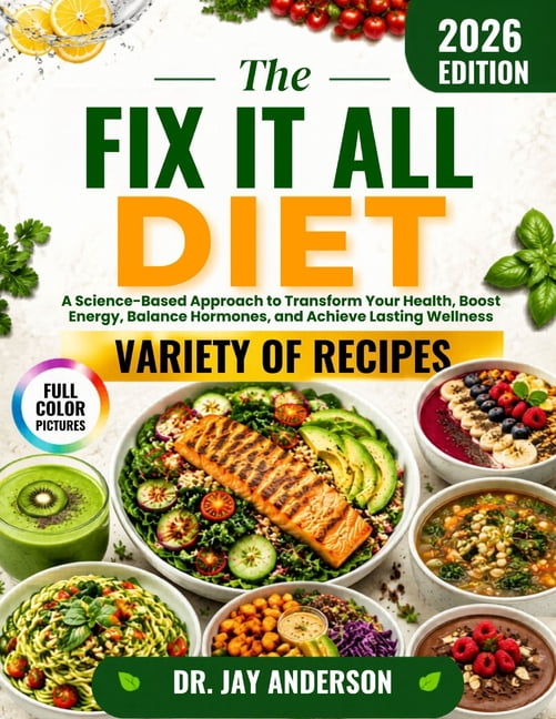 The Fix It All Diet: A Science-Based Approach to Transform Your Health, Boost Energy, Balance Hormones, and Achieve Last, (Paperback)