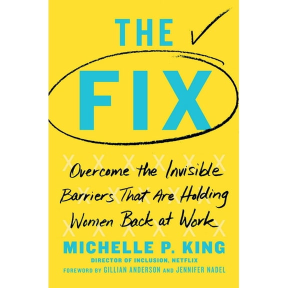 The Fix: Overcome the Invisible Barriers That Are Holding Women Back at Work, (Hardcover)