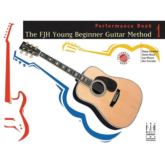 The Fjh Young Beginner Guitar Method The Fjh Young Beginner Guitar Method, Performance Book 1, (Paperback)
