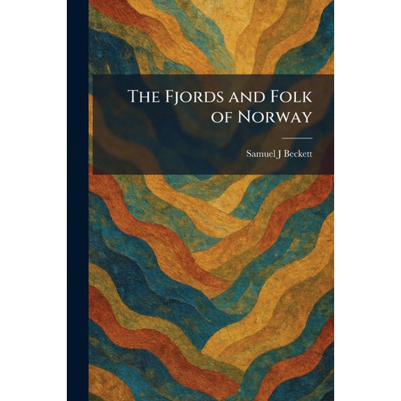 The Fjords and Folk of Norway, (Paperback)