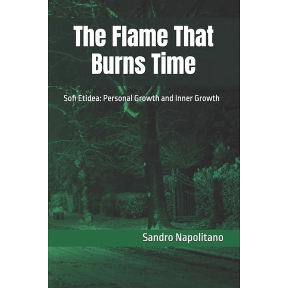 Etidea - Training for Lucid Presence The Flame That Burns Time: Sofi Etidea: Personal Growth and Inner Growth, Book 10, (Paperback)